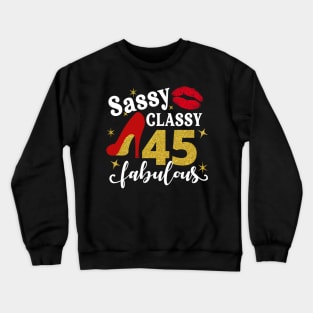 Sassy classy 45 fabulous Crewneck Sweatshirt